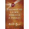 Tajomstvo lásky, zdravia a peňazí - Rhonda Byrne Tajomstvo lásky, zdravia a peňazí - Rhonda Byrne