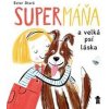 SuperMáňa a velká psí láska - Stará, Milan Starý Ester SuperMáňa a velká psí láska - Stará, Milan Starý Ester