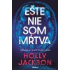 Ešte nie som mŕtva - Holly Jackson Ešte nie som mŕtva - Holly Jackson