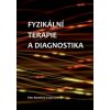 Fyzikální terapie a diagnostika - Petr Konečný, Jana Vyskotová, Barbora Kolářová, Peter Olšák, Gabriela Krejstová Fyzikální terapie a diagnostika - Petr Konečný, Jana Vyskotová, Barbora Kolářová, Peter Olšák, Gabriela Krejstová