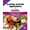 Scalable Android Applications in Kotlin (Myles Bennett)(Brožovaná) Scalable Android Applications in Kotlin (Myles Bennett)(Brožovaná)