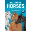 All about Horses: A Kid's Guide to Breeds, Care, Riding, and More! (Kelly Milner Halls)(Pevná) All about Horses: A Kid's Guide to Breeds, Care, Riding, and More! (Kelly Milner Halls)(Pevná)