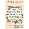 My Twenty-Five Years in Provence - Peter Mayle My Twenty-Five Years in Provence - Peter Mayle