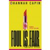 Foul is Fair - Hannah Capin Foul is Fair - Hannah Capin