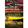 Fortune's Soldier - Alex Rutherford Fortune's Soldier - Alex Rutherford