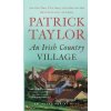 An Irish Country Village - Patrick Taylor An Irish Country Village - Patrick Taylor