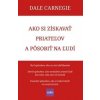 Ako si získavať priateľov a pôsobiť na ľudí - Dale Carnegie Ako si získavať priateľov a pôsobiť na ľudí - Dale Carnegie