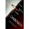There Will Come a Darkness (Katy Rose Pool)(Brožovaná) There Will Come a Darkness (Katy Rose Pool)(Brožovaná)