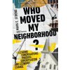 Who Moved My Neighborhood? - Leading Congregations Through Gentrification and Economic Change Who Moved My Neighborhood? - Leading Congregations Through Gentrification and Economic Change