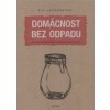 Domácnost bez odpadu - Bea Johnson