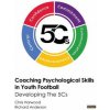 Coaching Psychological Skills in Youth Football Coaching Psychological Skills in Youth Football