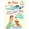 Maybe You Should Fly a Jet! Maybe You Should Be a Vet! (Dr. Seuss,Kelly Kennedy)(Pevná) Maybe You Should Fly a Jet! Maybe You Should Be a Vet! (Dr. Seuss,Kelly Kennedy)(Pevná)