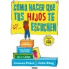 Cómo Hacer Que Tus Hijos Te Escuchen: Guía de Supervivencia Para Padres Con Hijos de 2 a 7 A?os (Joanna Faber,Julie King)(Brožovaná) Cómo Hacer Que Tus Hijos Te Escuchen: Guía de Supervivencia Para Padres Con Hijos de 2 a 7 A?os (Joanna Faber,Julie King)(Brožovaná)