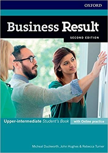 Business Result: Upper-intermediate: Student\'s Book with Online Practice Business English you can take to work today - John Hughes, Michael Duckworth, Rebecca Turner