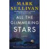 All the Glimmering Stars - Mark Sullivan All the Glimmering Stars - Mark Sullivan