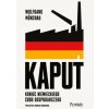 Kaput. Koniec niemieckiego cudu gospodarczego (Wolfgang Münchau)(Brožovaná) Kaput. Koniec niemieckiego cudu gospodarczego (Wolfgang Münchau)(Brožovaná)