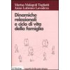 Dinamiche relazionali e ciclo di vita della famiglia Dinamiche relazionali e ciclo di vita della famiglia