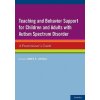 Teaching and Behavior Support for Children and Adults with Autism Spectrum Disorder (James K. Luiselli)(Brožovaná) Teaching and Behavior Support for Children and Adults with Autism Spectrum Disorder (James K. Luiselli)(Brožovaná)