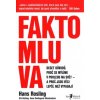 Faktomluva deset důvodů proč se mýlíme v pohledu na svět a proč jsou věci lepší než vypadají - Rosling Hans Rosling Ola Rönnlundová Roslingová Anna Faktomluva deset důvodů proč se mýlíme v pohledu na svět a proč jsou věci lepší než vypadají - Rosling Hans Rosling Ola Rönnlundová Roslingová Anna