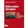 Mafia e potere alla sbarra. La storia attraverso i processi: da Vizzini ad Andreotti da Contrada a Dell'Utri fino a Cuffaro Mafia e potere alla sbarra. La storia attraverso i processi: da Vizzini ad Andreotti da Contrada a Dell'Utri fino a Cuffaro