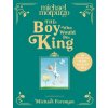 Boy Who Would Be King (Michael Morpurgo)(Pevná) Boy Who Would Be King (Michael Morpurgo)(Pevná)