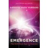 Emergence (Barbara Marx Hubbard)(Brožovaná) Emergence (Barbara Marx Hubbard)(Brožovaná)