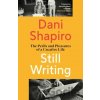 Still Writing - Dani Shapiro Still Writing - Dani Shapiro