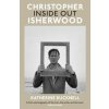 Christopher Isherwood Inside Out - Katherine Bucknell, Vintage Publishing Christopher Isherwood Inside Out - Katherine Bucknell, Vintage Publishing