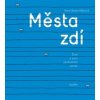 Města zdí - Anna Beata Háblová Města zdí - Anna Beata Háblová