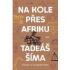 Na kole přes Afriku - Tadeáš Šíma Na kole přes Afriku - Tadeáš Šíma