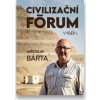 Civilizační fórum Výběr I. (Miroslav Bárta)(Kniha) Civilizační fórum Výběr I. (Miroslav Bárta)(Kniha)