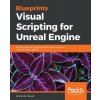 Blueprints Visual Scripting for Unreal Engine Blueprints Visual Scripting for Unreal Engine