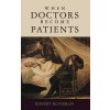 When Doctors Become Patients (Robert Klitzman)(Pevná) When Doctors Become Patients (Robert Klitzman)(Pevná)