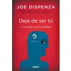 Deja de ser tú : la mente crea la realidad Deja de ser tú : la mente crea la realidad