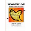 Show Me the Love!: All Kinds of Love for All Kinds of Stories Show Me the Love!: All Kinds of Love for All Kinds of Stories