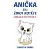 Anička čili život kotěte - Christin James Anička čili život kotěte - Christin James
