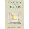 Fixation to Freedom