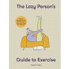 The Lazy Persons Guide to Exercise - Susan Elizabeth Clark