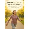 CAMMINATA TAI CHI PER DONNE OVER 50 CAMMINATA TAI CHI PER DONNE OVER 50