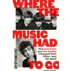 Where the Music Had to Go Where the Music Had to Go