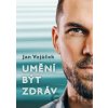 Umění být zdráv - Jan Vojáček Umění být zdráv - Jan Vojáček