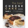 Best Cheesecake Recipes - Book 1 Best Cheesecake Recipes - Book 1