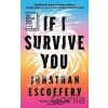 If I Survive You - Jonathan Escoffery If I Survive You - Jonathan Escoffery