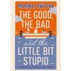 The Good the Bad and the Little Bit Stupid - autor neuvedený The Good the Bad and the Little Bit Stupid - autor neuvedený