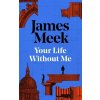 Your Life Without Me Your Life Without Me