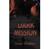 Dark Mission (Susan Vaughan)(Brožovaná) Dark Mission (Susan Vaughan)(Brožovaná)