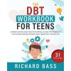 The DBT Workbook for Teens (Richard Bass)(Brožovaná) The DBT Workbook for Teens (Richard Bass)(Brožovaná)