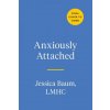 Anxiously Attached: Becoming More Secure in Life and Love (Baum,Jessica)(Pevná) Anxiously Attached: Becoming More Secure in Life and Love (Baum,Jessica)(Pevná)