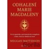 Odhalení Marie Magdaleny - Meggan Watterson Odhalení Marie Magdaleny - Meggan Watterson