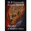 Strážci z hlubin času - Howard Phillips Lovecraft, August Derleth Strážci z hlubin času - Howard Phillips Lovecraft, August Derleth